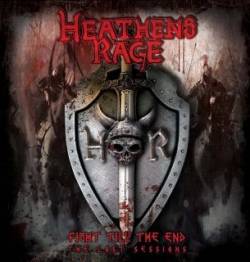Heathens Rage : Fight Till the End – The Lost Sessions